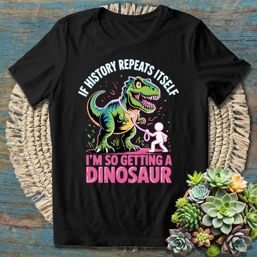 歴史おもしろいと恐竜を手に入れる Tシャツ