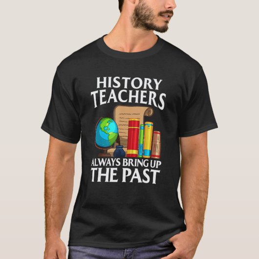 歴史の先生はいつも過去を持ち出す Tシャツ (正面)