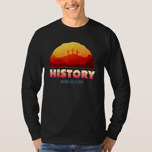 歴史は彼の物語を意味するイエスの歴史 Tシャツ (正面)