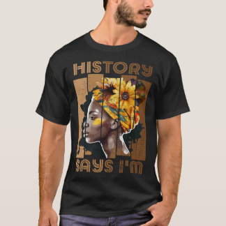 歴史は私は黒人女性と言う黒人歴史月間M Tシャツ