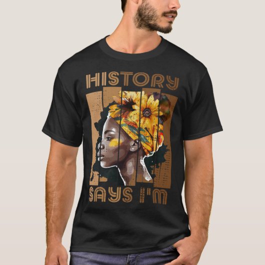 歴史は私は黒人女性と言う黒人歴史月間M Tシャツ (正面)