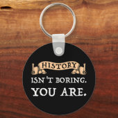 歴史は退屈ではない – あなたは キーホルダー (正面)