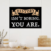 歴史は退屈ではない – あなたは ポスター (キッチン)