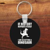 歴史もしが繰り返す恐竜を手に入れようとしている キーホルダー (正面)