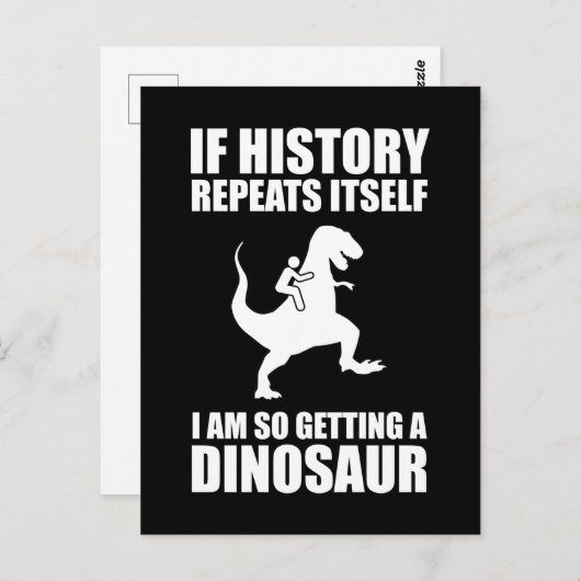 歴史もしが繰り返す恐竜を手に入れようとしている ポストカード (正面/裏面)