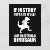 歴史もしが繰り返す恐竜を手に入れようとしている ポストカード (正面)