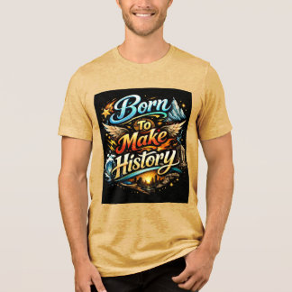歴史を作るために生まれた モチベーショナルなタイポグラフィ トライブレンドTシャツ