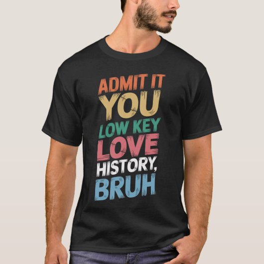 歴史好きなら認めろって Funny Histo Tシャツ (正面)