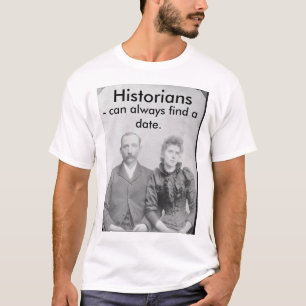 歴史家は-日付を常に見つけることができます Tシャツ