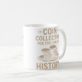 歴史愛好のためのコイン収集 貨幣収集 コーヒーマグカップ (正面右)