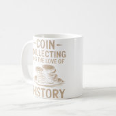 歴史愛好のためのコイン収集 貨幣収集 コーヒーマグカップ (正面左)