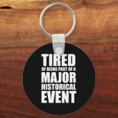 歴史的なイベントの一員であることに飽き専攻のている キーホルダー (正面)