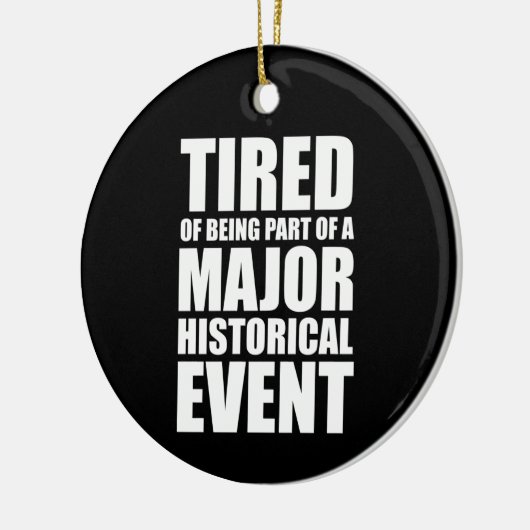 歴史的なイベントの一員であることに飽き専攻のている セラミックオーナメント (左)