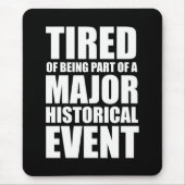 歴史的なイベントの一員であることに飽き専攻のている マウスパッド (正面)