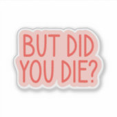 死ななかったけど?ユーモアあふれる看護師、救急隊員 シール (正面)