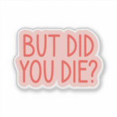 死ななかったけど？ユーモア溢れる看護師、救急隊員 シール (正面)