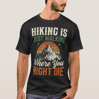 死ぬかもしれないハイキングはただの散歩 Tシャツ