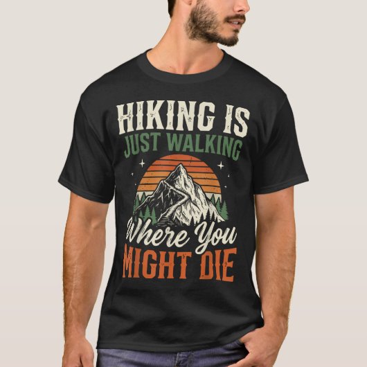 死ぬかもしれないハイキングはただの散歩 Tシャツ (正面)