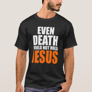死ぬまでという洗礼者はイエス・キリストを保持できなかった Tシャツ