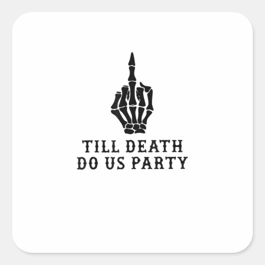 死ぬまでパーティをしよう、永遠の愛と悪ふざけ スクエアシール (正面)