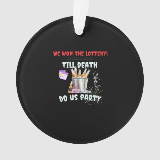 死ぬまで一緒 - We The Lottery オーナメント (正面)