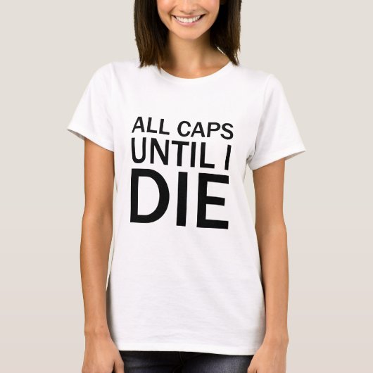 死ぬまで大文字ばっか おもしろい激怒Tシャツ Tシャツ (正面)