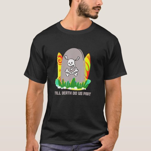 死ぬまで私たちパートスカルとボーンズのサーファー Tシャツ (正面)
