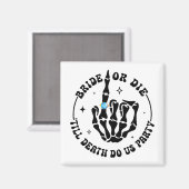 死ぬまで花嫁かディー、死が私たちを引き裂くまでパーティーしよう M マグネット (正面/裏面)