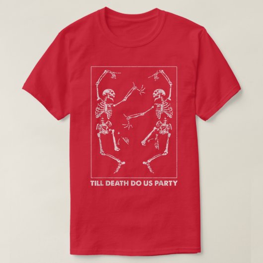 死ぬまで花嫁か死ぬか我々のパーティーは我々の一部を行う Tシャツ (デザイン正面)