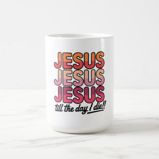 死ぬ日までイエス・イエス・イエス コーヒーマグカップ