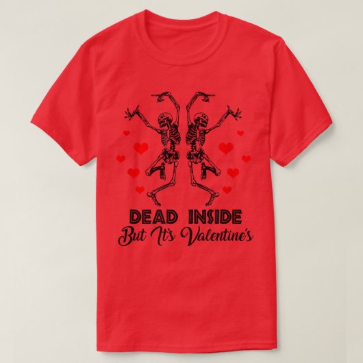 死んだその中だがバレンタインデーおもしろい Tシャツ (デザイン正面)