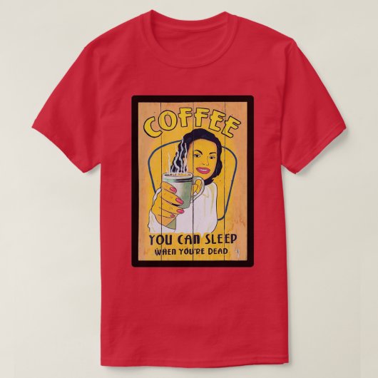 死んだときに眠れるコーヒー Tシャツ (デザイン正面)