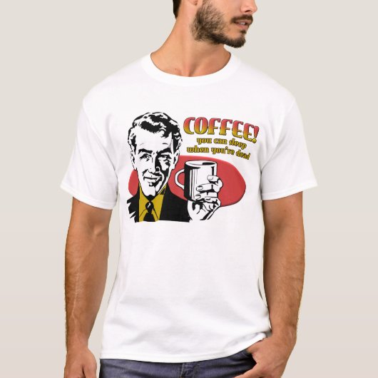 死んだら寝ろ コーヒー ジョークTシャツ Tシャツ (正面)