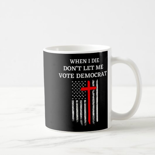 死んだら民主党に投票させないで  コーヒーマグカップ (右)