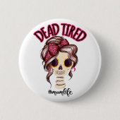 死んだ疲れた母の生活スケルトン乱雑Bunバンダナ 缶バッジ (正面)