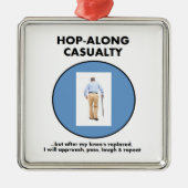 死傷者ホツプに沿って-私の膝の取り替えまで待って下さい メタルオーナメント (正面)