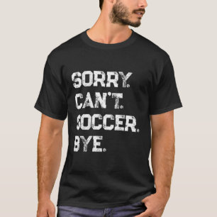 残念ながらサッカーバイサッカープレーヤーサッカーファン Tシャツ