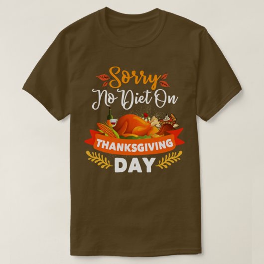 残念ながらダイエットは感謝祭の日 Tシャツ (デザイン正面)