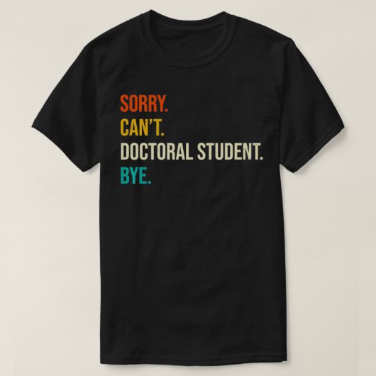 残念ながら博士課程の学生はPhD卒業P Tシャツ (デザイン正面)