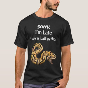 残念ながら私はボールを見たPythonボールPython Tシャツ