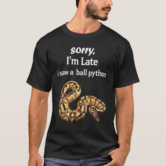 残念ながら私はボールを見たPythonボールPython Tシャツ (正面)