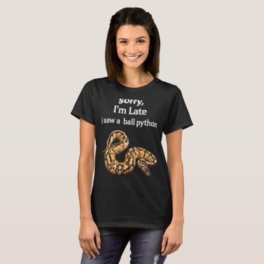 残念ながら私はボールを見たPythonボールPython Tシャツ (正面フル)