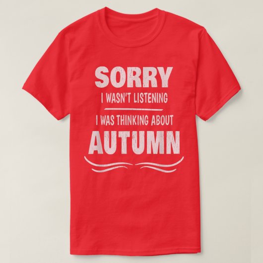 残念ながら私はLISTENINGIの秋考えるについてだった Tシャツ (デザイン正面)
