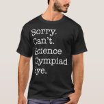 残念ながらCant Scienceオリンピアドバイ皮肉おもしろい的 Tシャツ<br><div class="desc">残念ながらCant Science Olymppiad Bye皮肉おもしろい.science, </div>