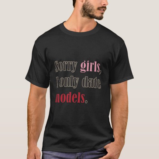 残念な女の子、私はモデルだけに日付を記入します Tシャツ (正面)