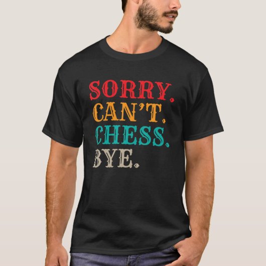 残念なCant Chess Byeチェス片チェス愛好家 Tシャツ (正面)