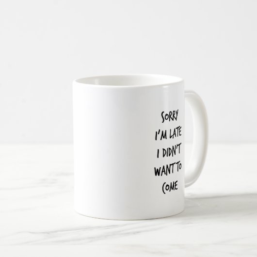 残念私は遅れます私来たいと思いませんでした コーヒーマグカップ (正面右)