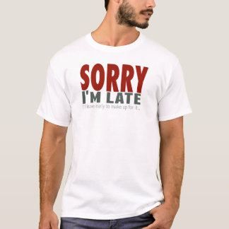 残念私は遅れます… Tシャツ
