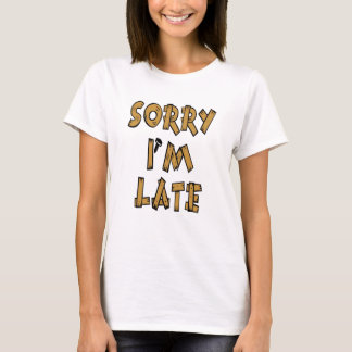 残念私は遅れます Tシャツ
