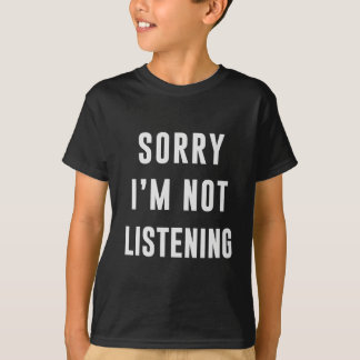 残念、私は聞いていません Tシャツ